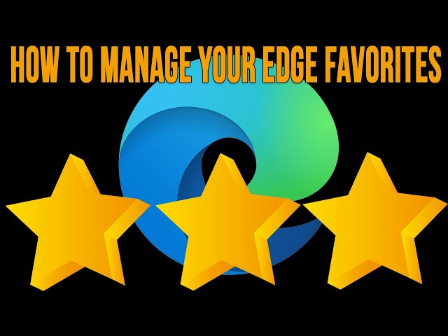 How to Manage Your Microsoft Edge Favorites and Favorites Bar