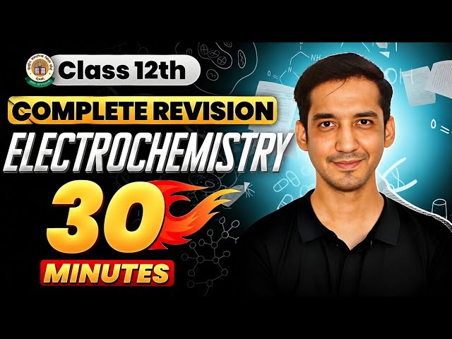 Electrochemistry | Class 12 Chemistry| Quick Revision in 30 Minutes| CBSE| Sourabh Raina