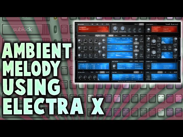 MAKING an AMBIENT MELODY using ELECTRA X