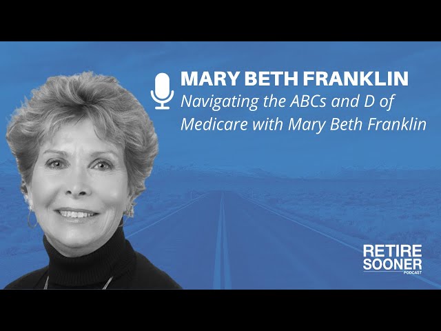 Navigating the ABCs and D of Medicare with Mary Beth Franklin