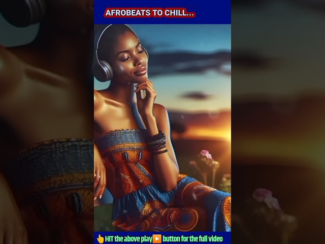 Chill Afrobeats To Relax #shorts