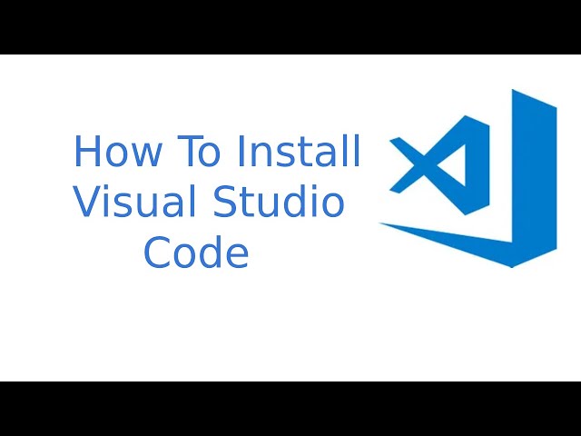 How To Install VSC (Visual Studio Code)