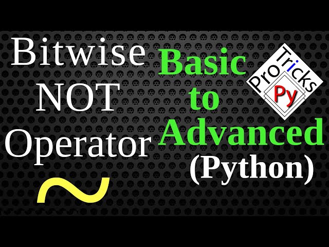 Bitwise NOT Operator Explained | Using Bitwise Not Operator in Python | Bit Manipulation in Python