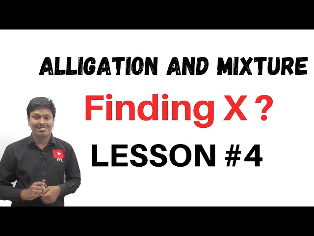 Alligation and Mixture || LESSON-4 || Finding the value of X ?
