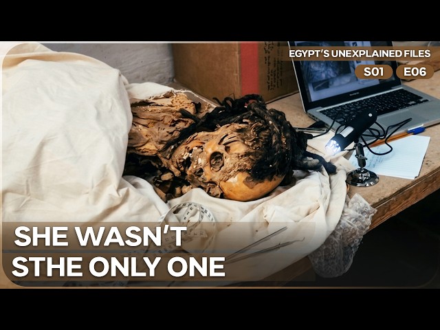 Her Body Decayed, but Her Hair Stayed Intact | Egypts Unexplained Files | Season 1 Episode 6