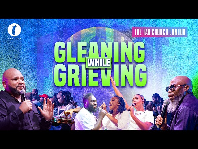 Gleaning While Grieving | 02.08.26 | Sunday Service | Tab@Home
