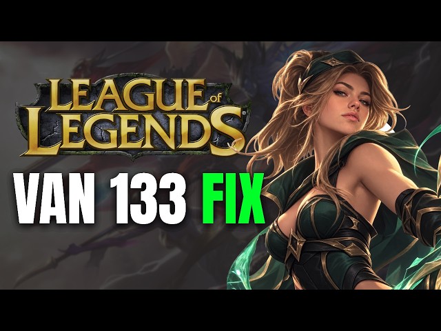 How to Fix Error VAN 133 in League of Legends