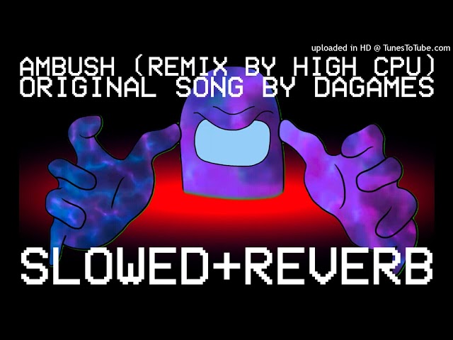 Ambush (Among Us song) (High CPU Remix) Slowed+Reverb