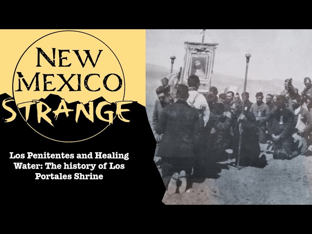 Los Penitentes and Healing Water: The history of Los Portales Shrine; New Mexico Strange