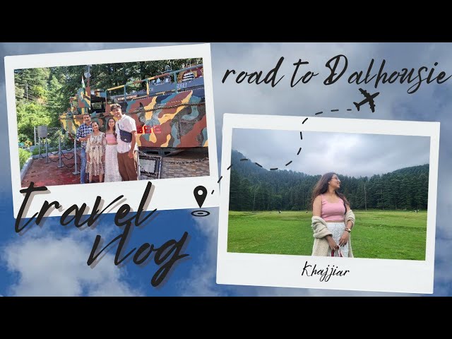 Travel vlog Dalhousie | Khajjiar | travel diaries himachal 