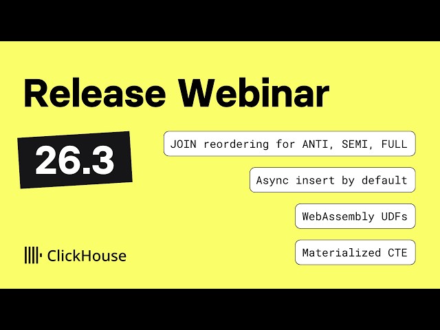 ClickHouse v26.3 Release Webinar