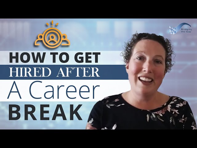 How to Get Hired After a Career Break