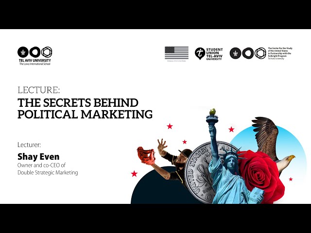 Lecture: The Secrets Behind Political Marketing from Shay Even