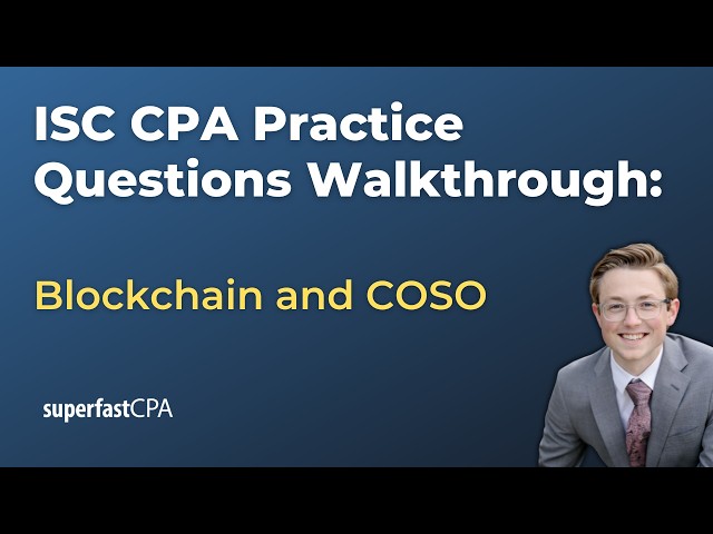 ISC CPA Practice Questions: Blockchain and COSO