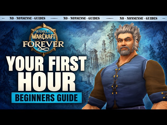 Your First Hour in WoW Forever | Beginner Walkthrough - No-Nonsense Guide - World of Warcraft