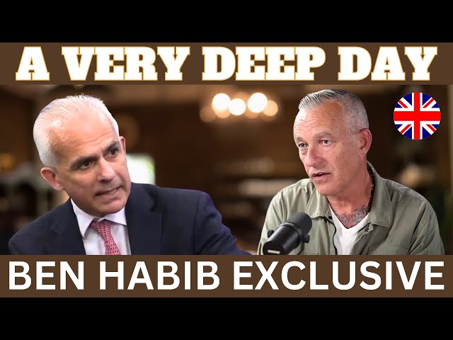 A very deep day - With Ben Habib