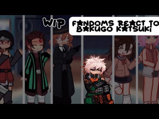 Fandoms react to Bakugo katsuki//WIP//2XSPEED MHA,BSD,BORUTO,NARUTO,KNY,DANDADAN