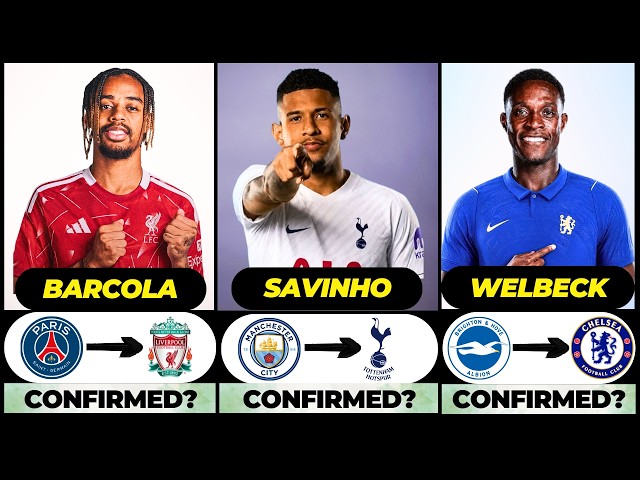 🚨 NEW CONFIRMED TRANSFERS & RUMOURS! 🚨🔥 ft. Savinho, Barcola, Welbeck... etc