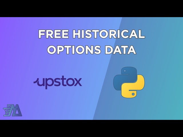 Free Historical Options Data from Upstox API Using Python | MaticAlgos