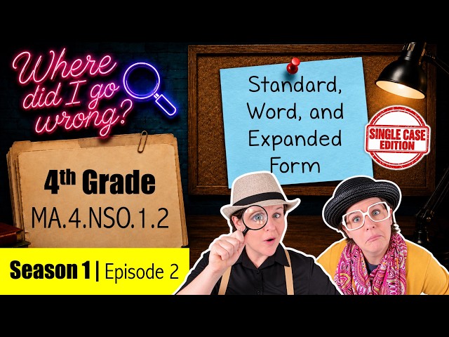 4th Grade | Standard, Word, Expanded Forms | MA.4.NSO.1.2 | Where Did I Go Wrong?  Ep. 2 [Season 1]