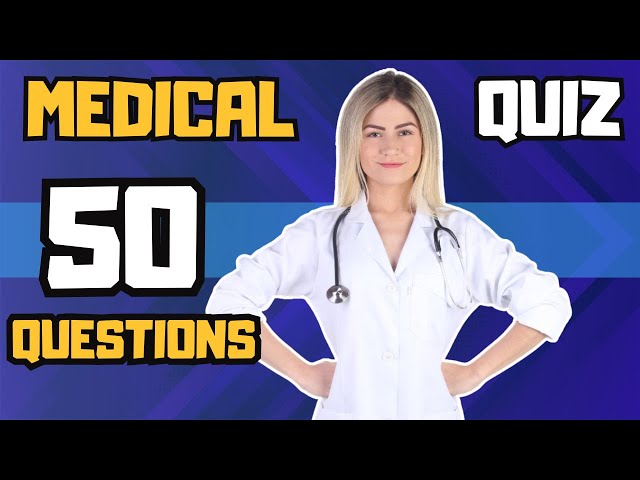 Do You Have What It Takes to Be a Doctor? | 50-Question Medical Quiz