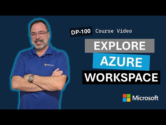 Explore and configure the Azure Machine Learning workspace DP-100