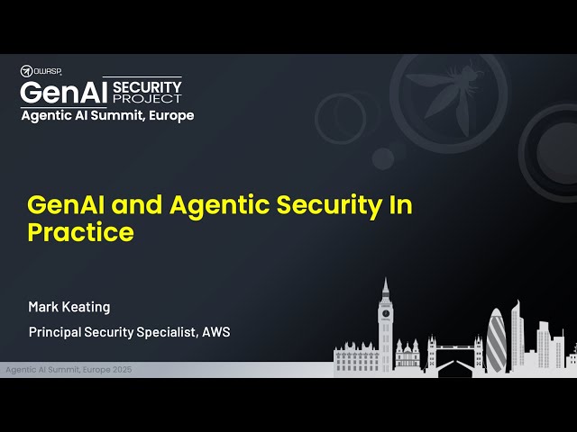 Agentic AI Security Summit, Europe: GenAi Agentic Security In Practice