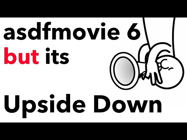 asdfmovie 6 but its Upside Down
