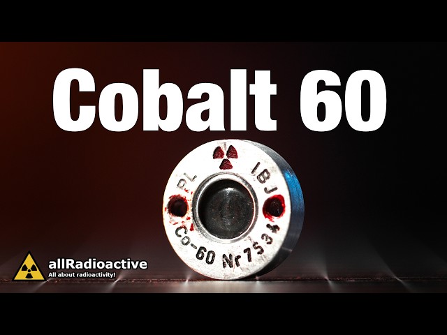 Cobalt 60 - The Most Dangerous Gamma Emitter!