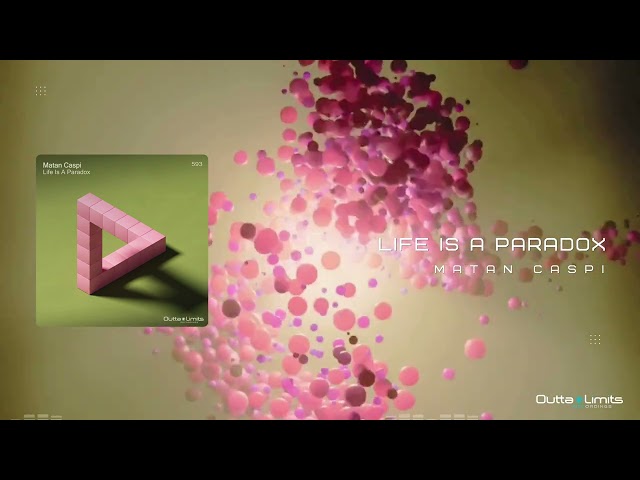 Matan Caspi - Life Is A Paradox (Original Mix) [Outta Limits]