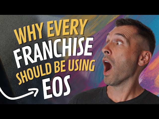 The EOS Advantage: Why Franchises are Switching to EOS