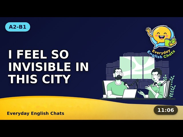 "I Feel So Alone in a New City" – Relocation Loneliness, A2-B1 Easy English Conversation