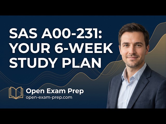 SAS Base Programming A00-231 Exam: A 6-Week Study Plan to Pass