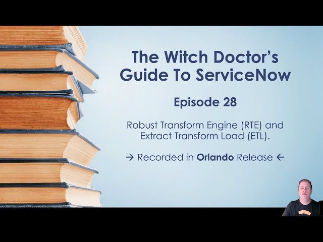 Episode 28 - Robust Transform Engine & Extract Transform Load in ServiceNow