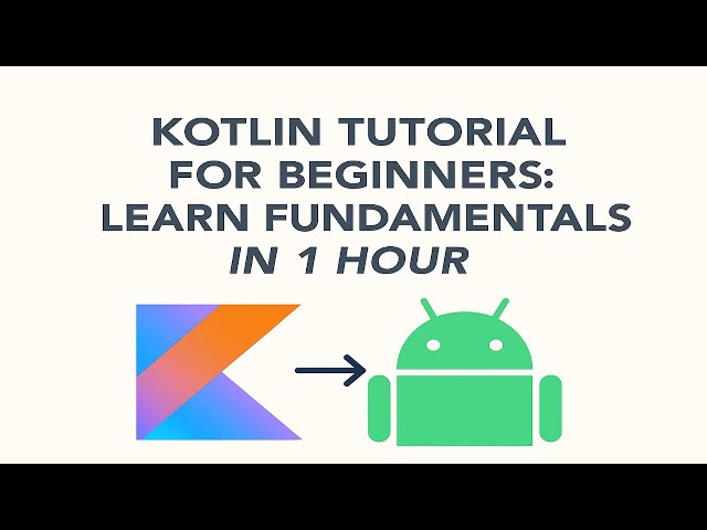 Kotlin Tutorial for Beginners: Learn Fundamentals in 1 Hour | Android Development Series #0