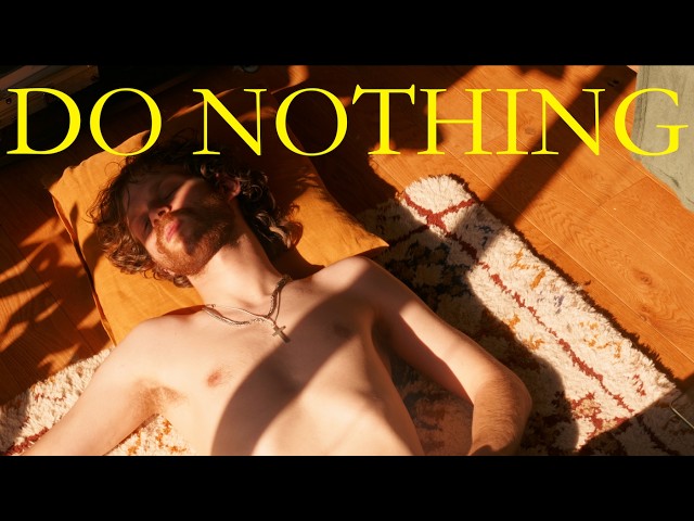 Nothing to Do? Do Nothing.