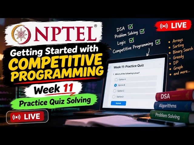 LIVE | NPTEL Getting Started with Competitive Programming | Week 11 Practice Quiz Solving