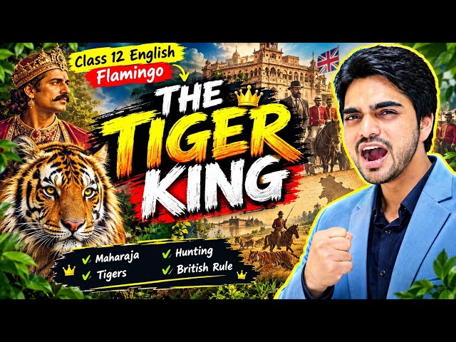 The Tiger King | Class 12 English vistas | Complete Chapter | By dear sir| CBSE 2026-27
