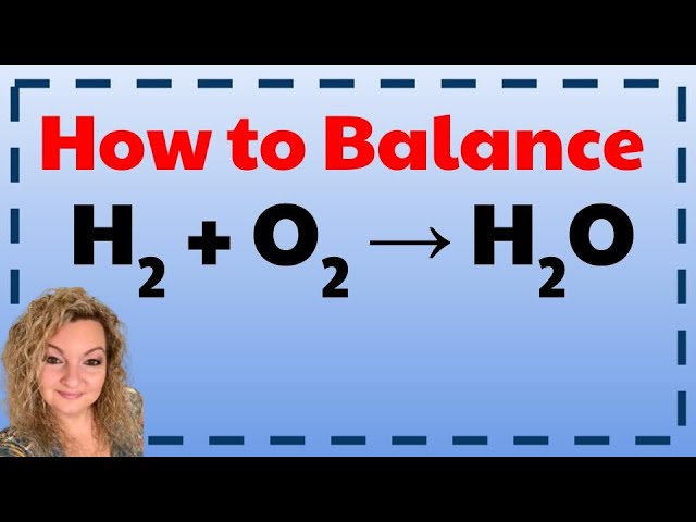 How to Balance H2 + O2 = H2O | Balancing Chemical Equations | Equation for Water