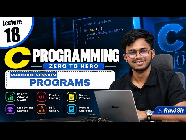 C Language Zero to Hero | Programs | Practical + Coding | Lecture 18
