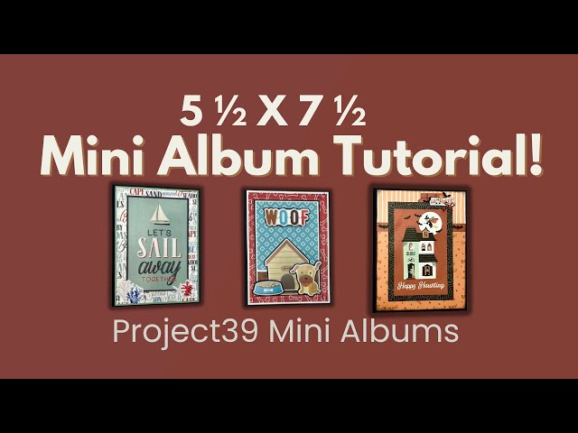 Let's Make a Mini Album! 5 1/2 X 7 1/2 Mini Album Tutorial