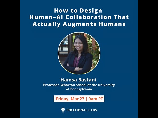 How to Design Human–AI Collaboration That Actually Augments Humans with Hamsa Bastani