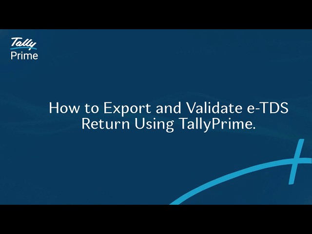 How to Export and Validate e-TDS Return Using TallyPrime | TallyPrime