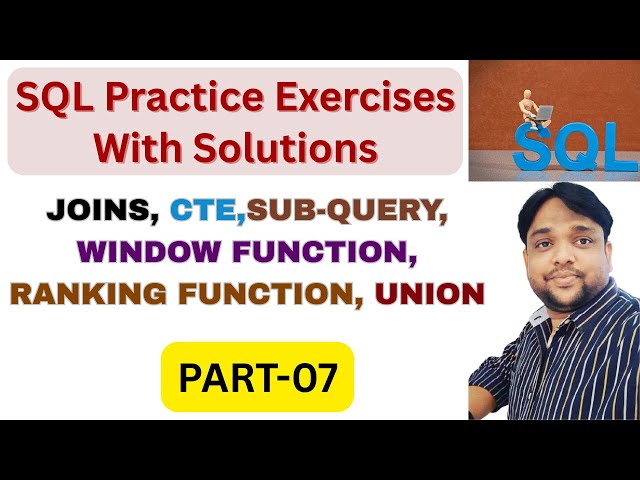 07.SQL Practice Exercises with Solutions | Joins, CTEs, Subqueries, Window Functions & More in Hindi