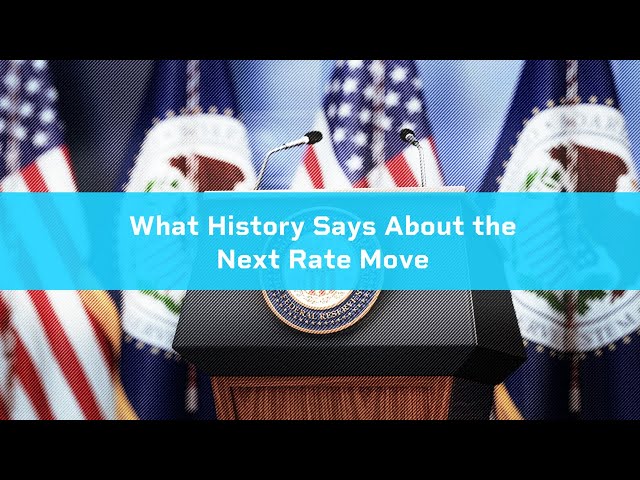 What History Says About the Next Rate Move