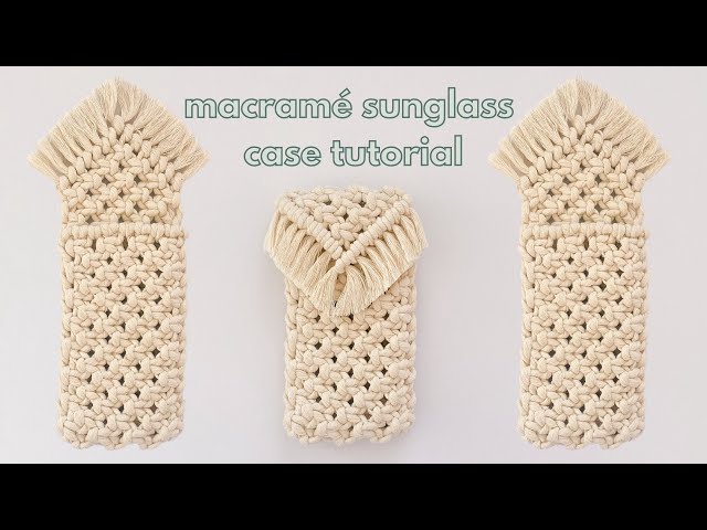 DIY Macramé Sunglass Pouch (Beginner Friendly) | Step by Step Tutorial