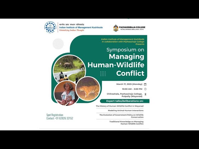 SYMPOSIUM ON MANAGING HUMAN WILDLIFE CONFLICT II 2025 MARCH 17 II PAZHASSIRAJA COLLEGE II PULPALLY