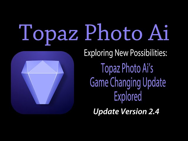 TOPAZ PHOTO AI (Photo Ai's Game Changing Update Explored) Version 2.4.0 FIRST LOOK