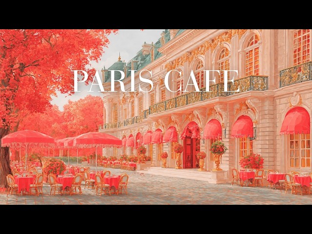 🌼PARIS CAFE ❤️ Turn Your Afternoon into a Paris Autumn | Relaxing French Café Music for Work & Study
