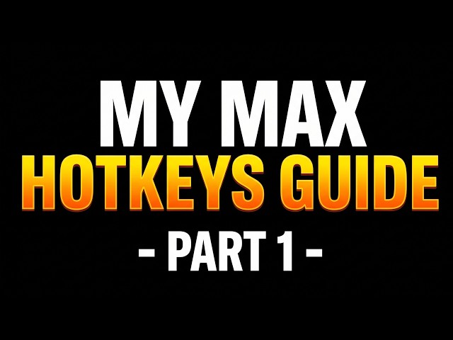 My Max Hotkeys Guide - Part 1